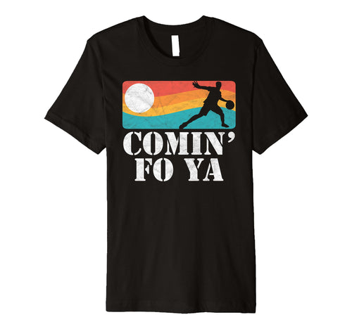 Comin Fo Ya Funny Dodgeball 80S Surf T-Shirt - Novelty Apparel for Adults - T-Shirt, Sweatshirt, Hoodie