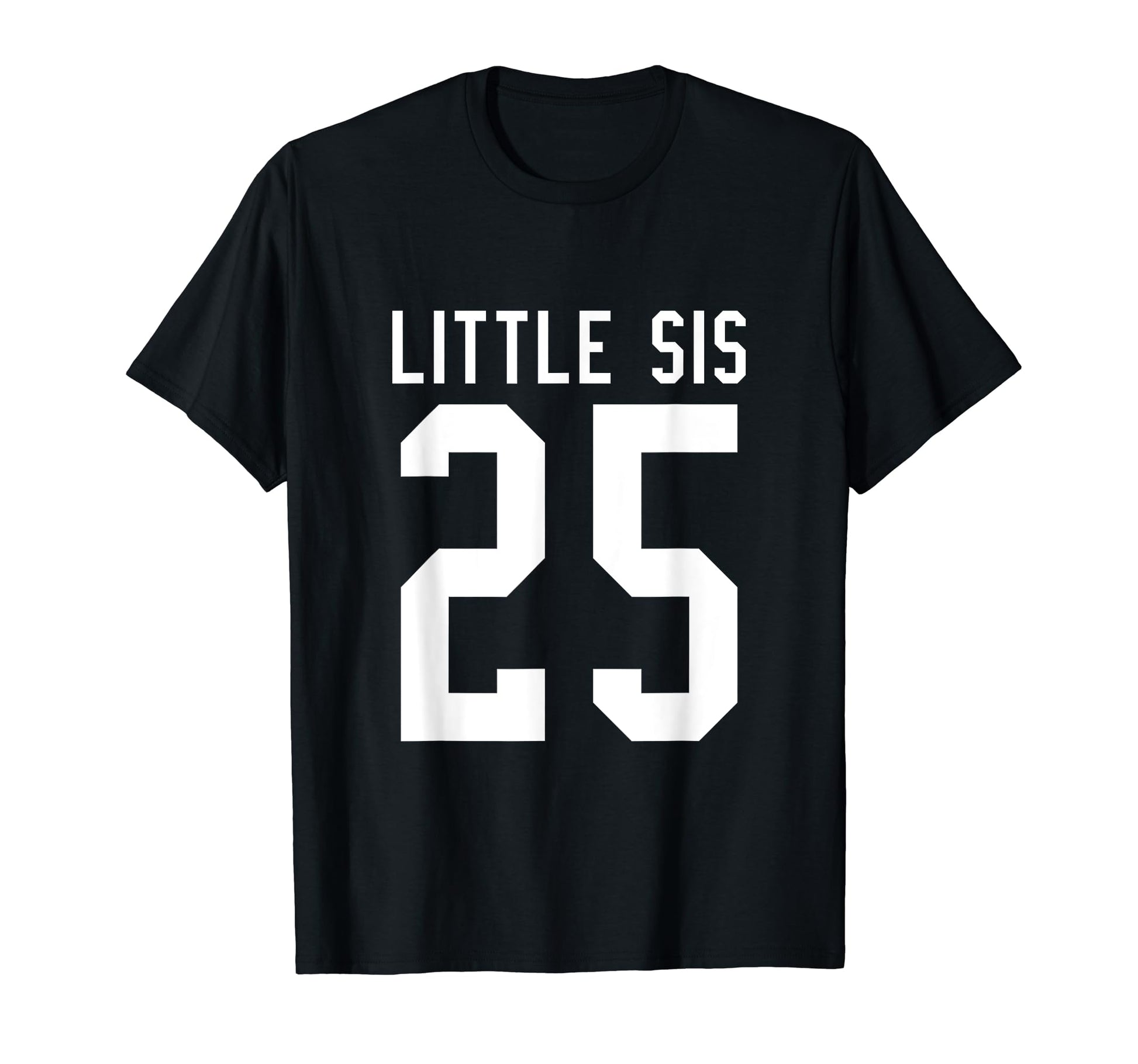 Number 25 Little Sis Biggest Fan T-Shirt - Trendy Graphic Men Women - T-Shirt, Sweatshirt, Hoodie