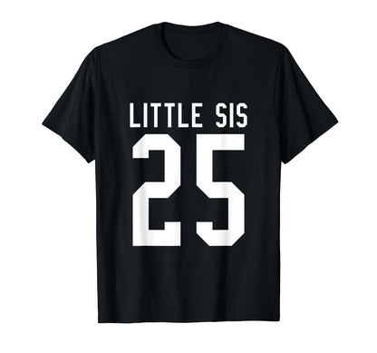 Number 25 Little Sis Biggest Fan T-Shirt - Trendy Graphic Men Women - T-Shirt, Sweatshirt, Hoodie