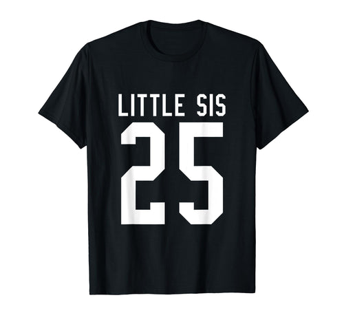 Number 25 Little Sis Biggest Fan T-Shirt - Trendy Graphic Men Women - T-Shirt, Sweatshirt, Hoodie