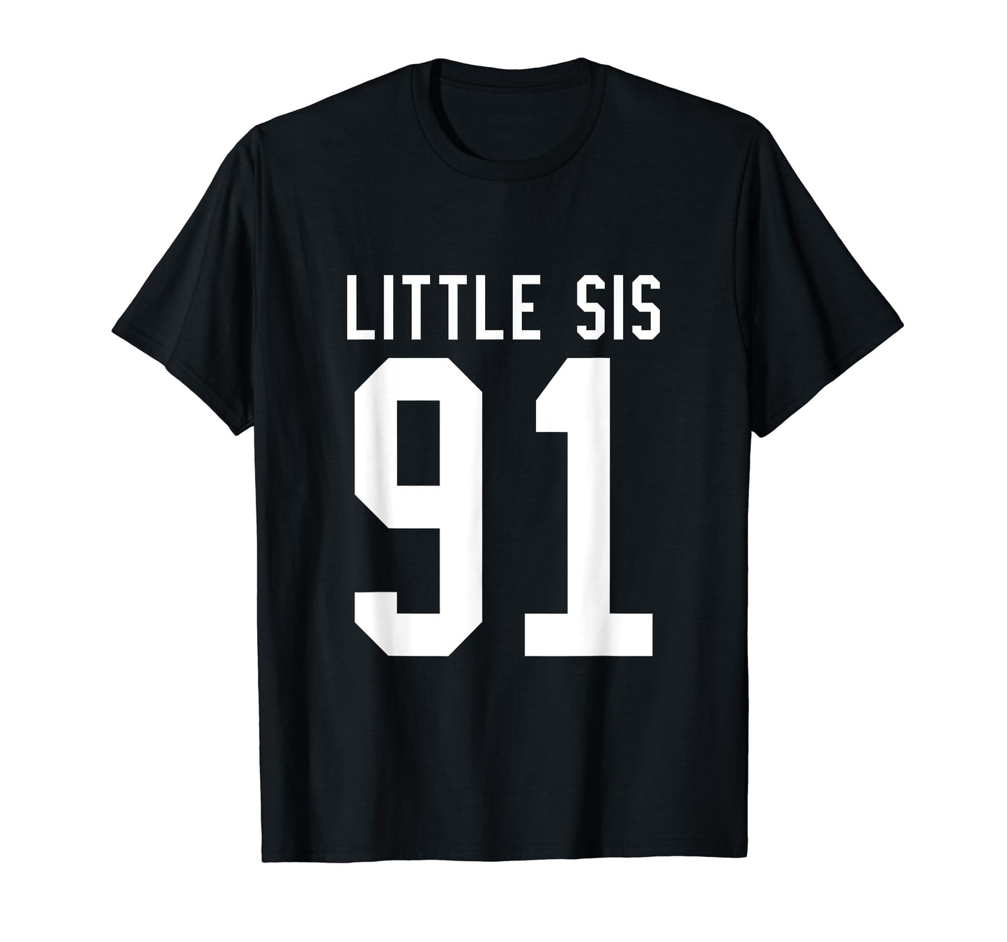 Number 91 Little Sis Biggest Fan T-Shirt - Fun Novelty Design Men Women - T-Shirt, Sweatshirt, Hoodie