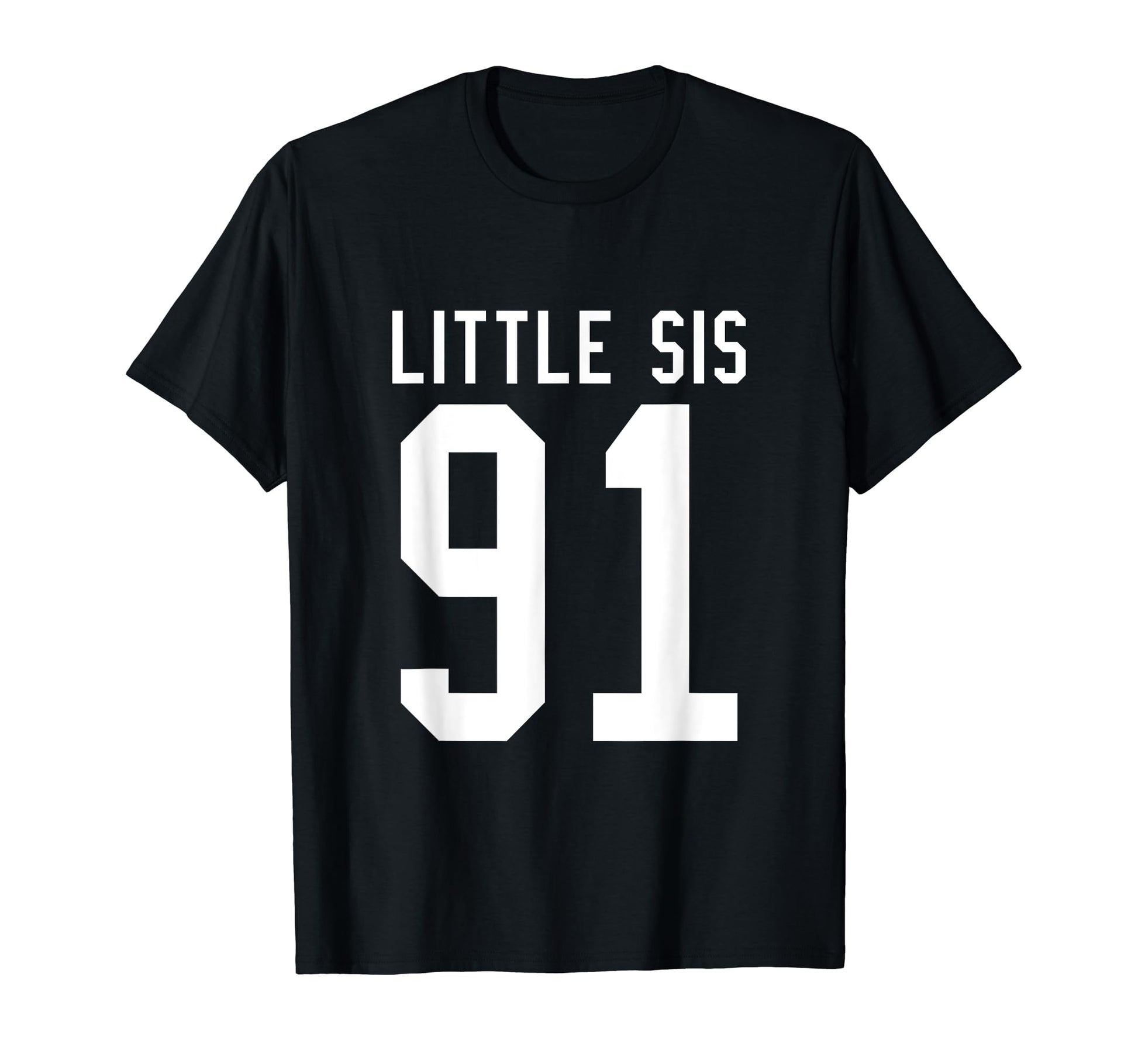 Number 91 Little Sis Biggest Fan T-Shirt - Fun Novelty Design Men Women - T-Shirt, Sweatshirt, Hoodie