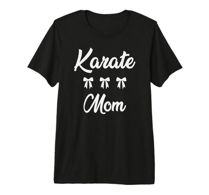 Karate Mom Martial Art Lovers T-Shirt - Casual Everyday Wear Men Women - T-Shirt, Sweatshirt, Hoodie