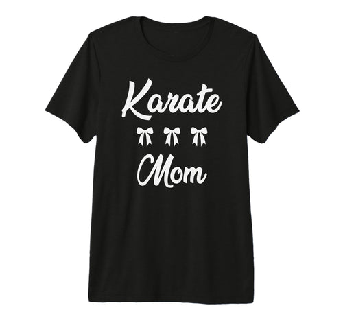 Karate Mom Martial Art Lovers T-Shirt - Casual Everyday Wear Men Women - T-Shirt, Sweatshirt, Hoodie