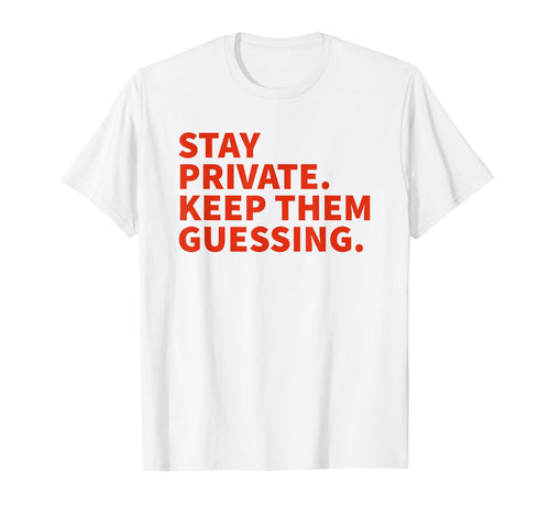 Stay Private Keep Them Guessing Y2K T-Shirt - Trendy Graphic for Adults - T-Shirt, Sweatshirt, Hoodie