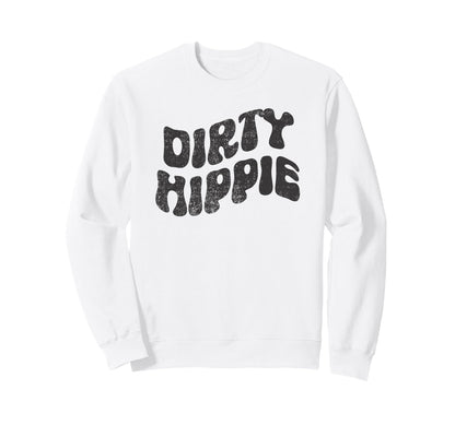 Dirty Hippie Rustic Boho Aesthetic Sweatshirt - Trendy Graphic for Adults - T-Shirt, Sweatshirt, Hoodie
