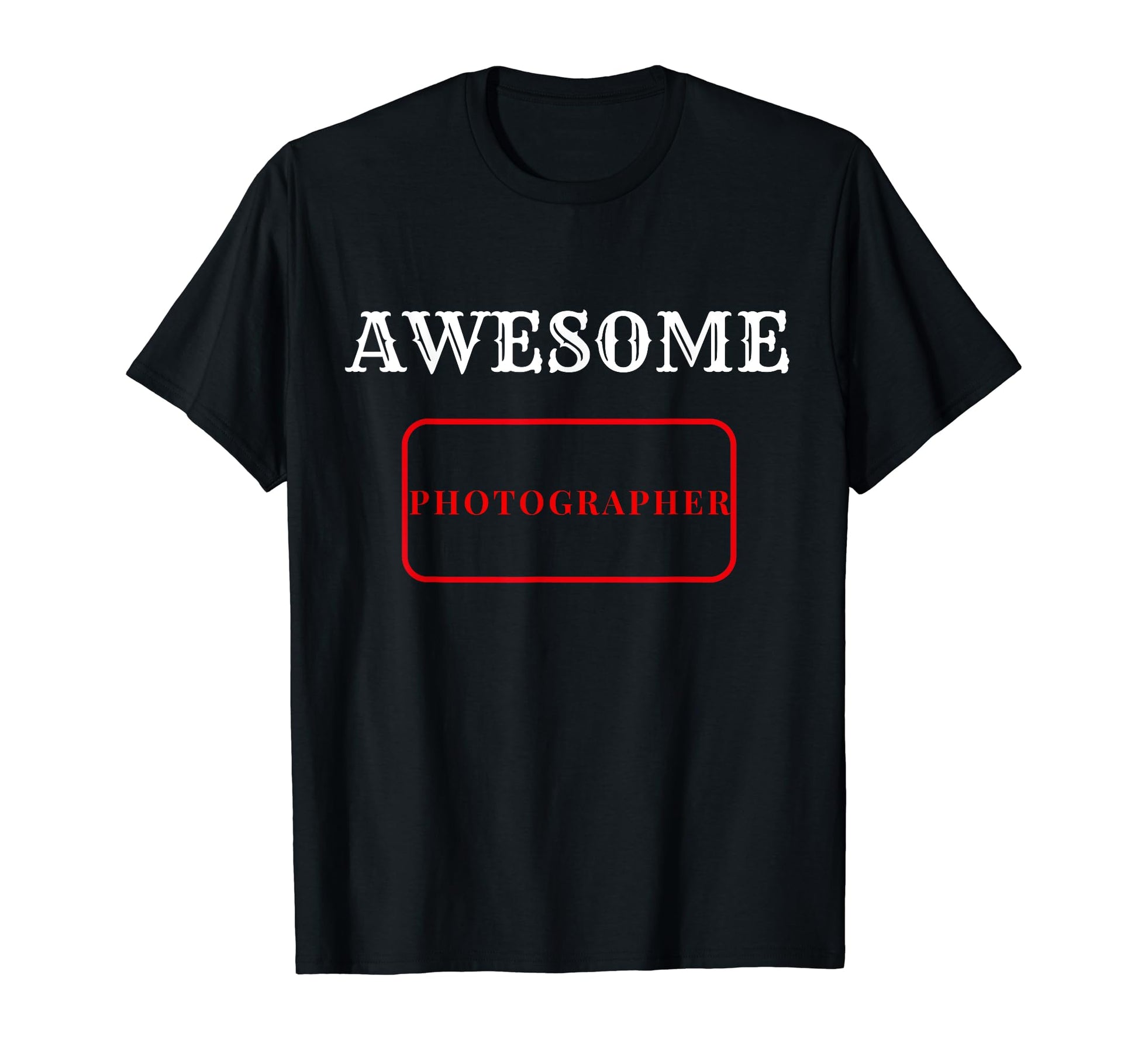 Awesome Photographer Cameras Love Proud T-Shirt - Unique Graphic Men Women - T-Shirt, Sweatshirt, Hoodie