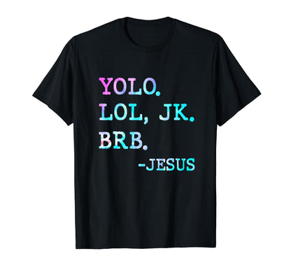 Tie Dye Yolo Lol Jk Brb Funny Jesus T-Shirt - Aesthetic Graphic for Adults - T-Shirt, Sweatshirt, Hoodie
