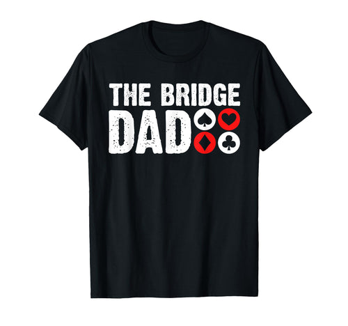 Bridge Dad Fathers Day Player Card Game T-Shirt - Unique Graphic Unisex - T-Shirt, Sweatshirt, Hoodie