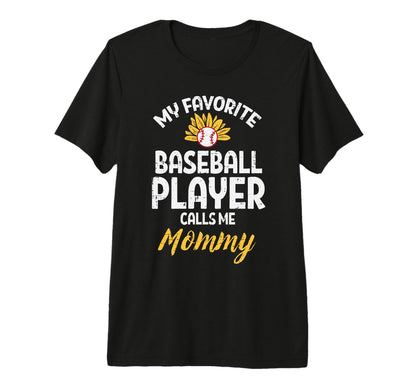My Favorite Baseball Player Mommy T-Shirt - Fun Novelty Design Men Women - T-Shirt, Sweatshirt, Hoodie