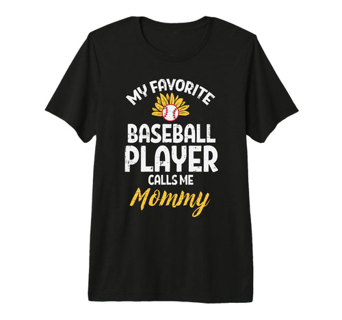 My Favorite Baseball Player Mommy T-Shirt - Fun Novelty Design Men Women - T-Shirt, Sweatshirt, Hoodie