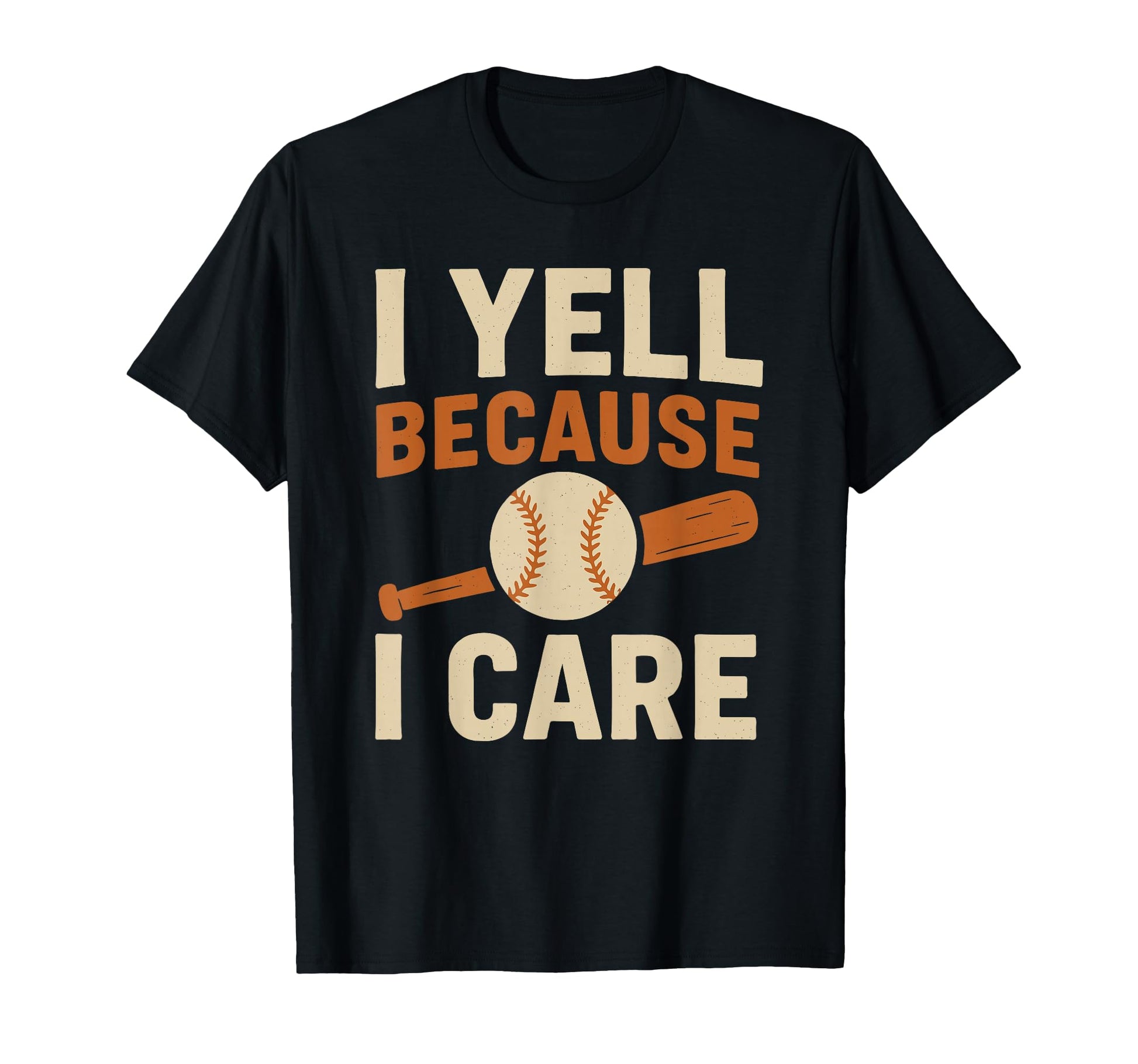 I Yell Because I Care Funny Baseball T-Shirt - Novelty Apparel for Adults - T-Shirt, Sweatshirt, Hoodie