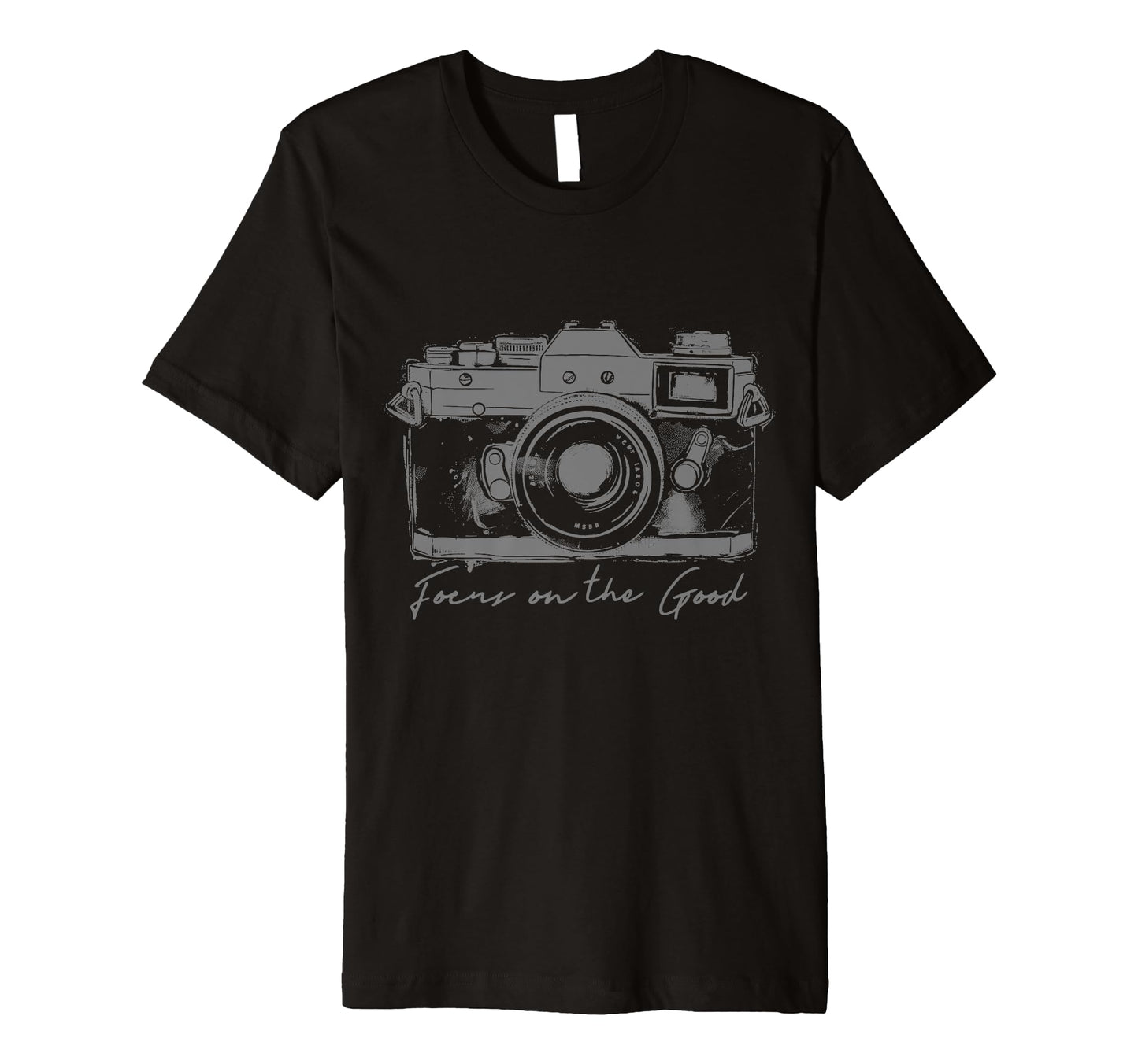 Photographer Focus Good Camera T-Shirt - Novelty Apparel Men Women - T-Shirt, Sweatshirt, Hoodie