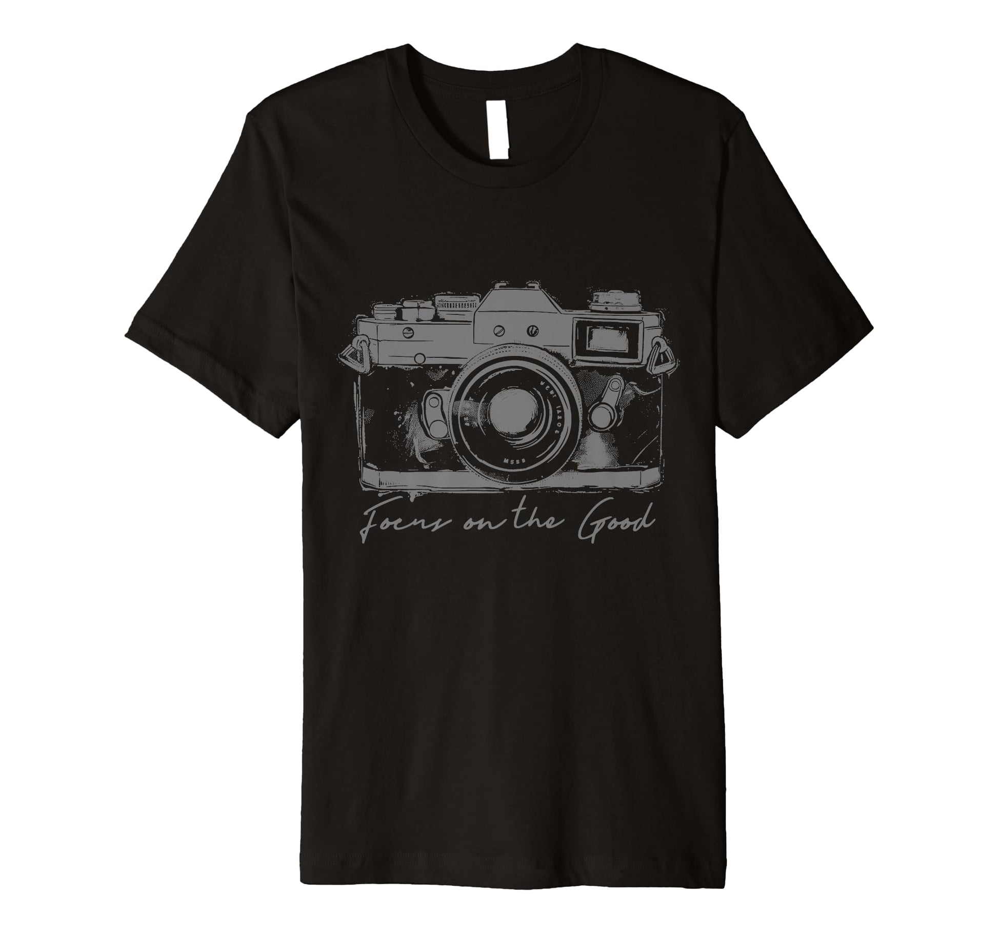 Photographer Focus Good Camera T-Shirt - Novelty Apparel Men Women - T-Shirt, Sweatshirt, Hoodie