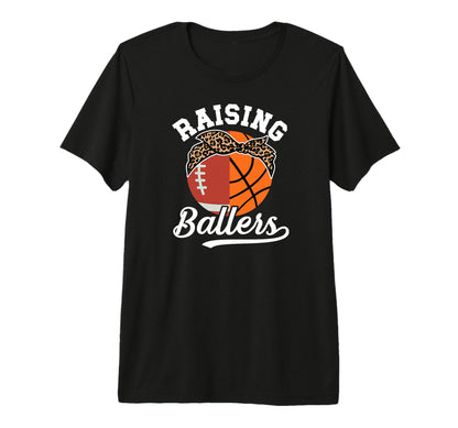 Raising Ballers Football Basketball T-Shirt - Casual Everyday Wear Unisex - T-Shirt, Sweatshirt, Hoodie