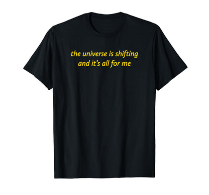 Universe Is Shifting And Its All Me T-Shirt - Aesthetic Graphic Men Women - T-Shirt, Sweatshirt, Hoodie