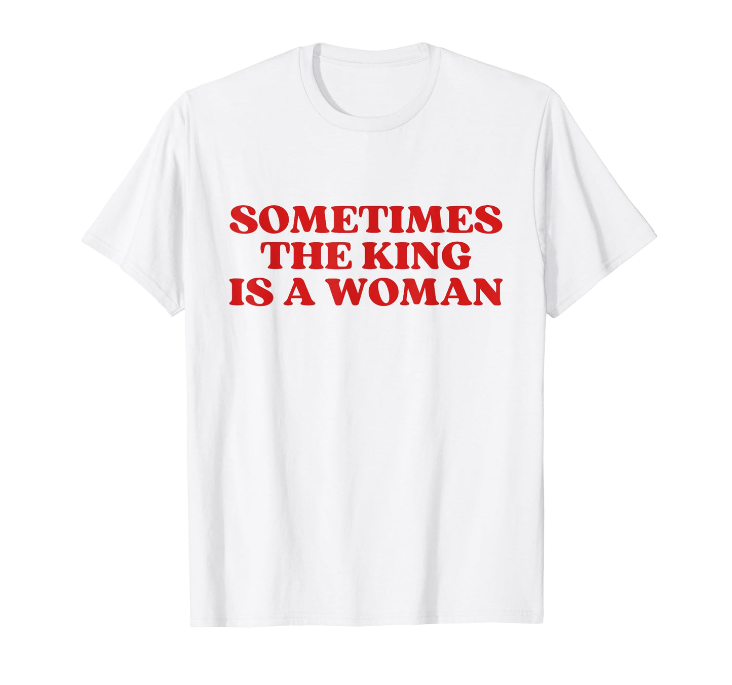 Sometimes King Is Y2K Aesthetic T-Shirt - Trendy Graphic Unisex - T-Shirt, Sweatshirt, Hoodie