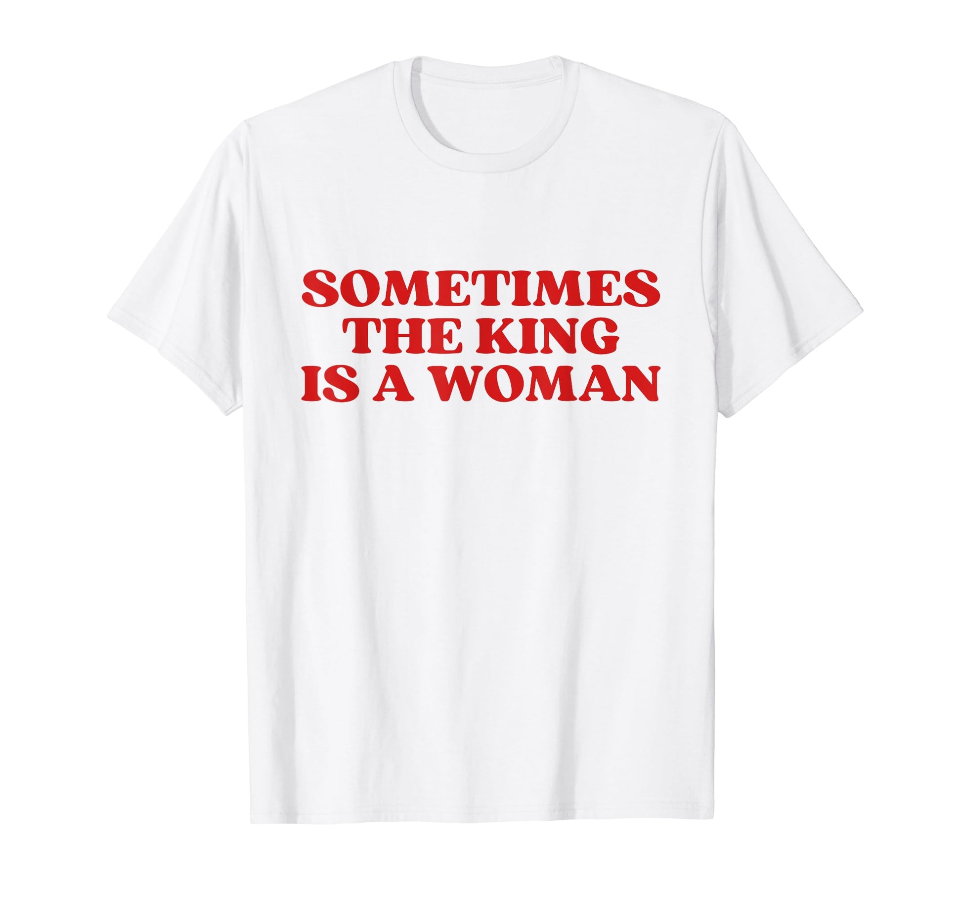 Sometimes King Is Y2K Aesthetic T-Shirt - Trendy Graphic Unisex - T-Shirt, Sweatshirt, Hoodie