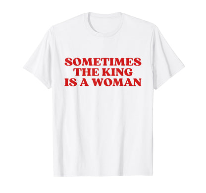 Sometimes King Is Y2K Aesthetic T-Shirt - Trendy Graphic Unisex - T-Shirt, Sweatshirt, Hoodie