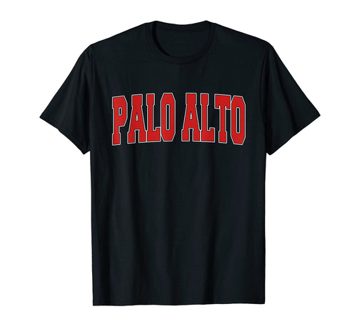 Palo Alto Ca California Varsity Usa T-Shirt - Novelty Apparel for Adults - T-Shirt, Sweatshirt, Hoodie