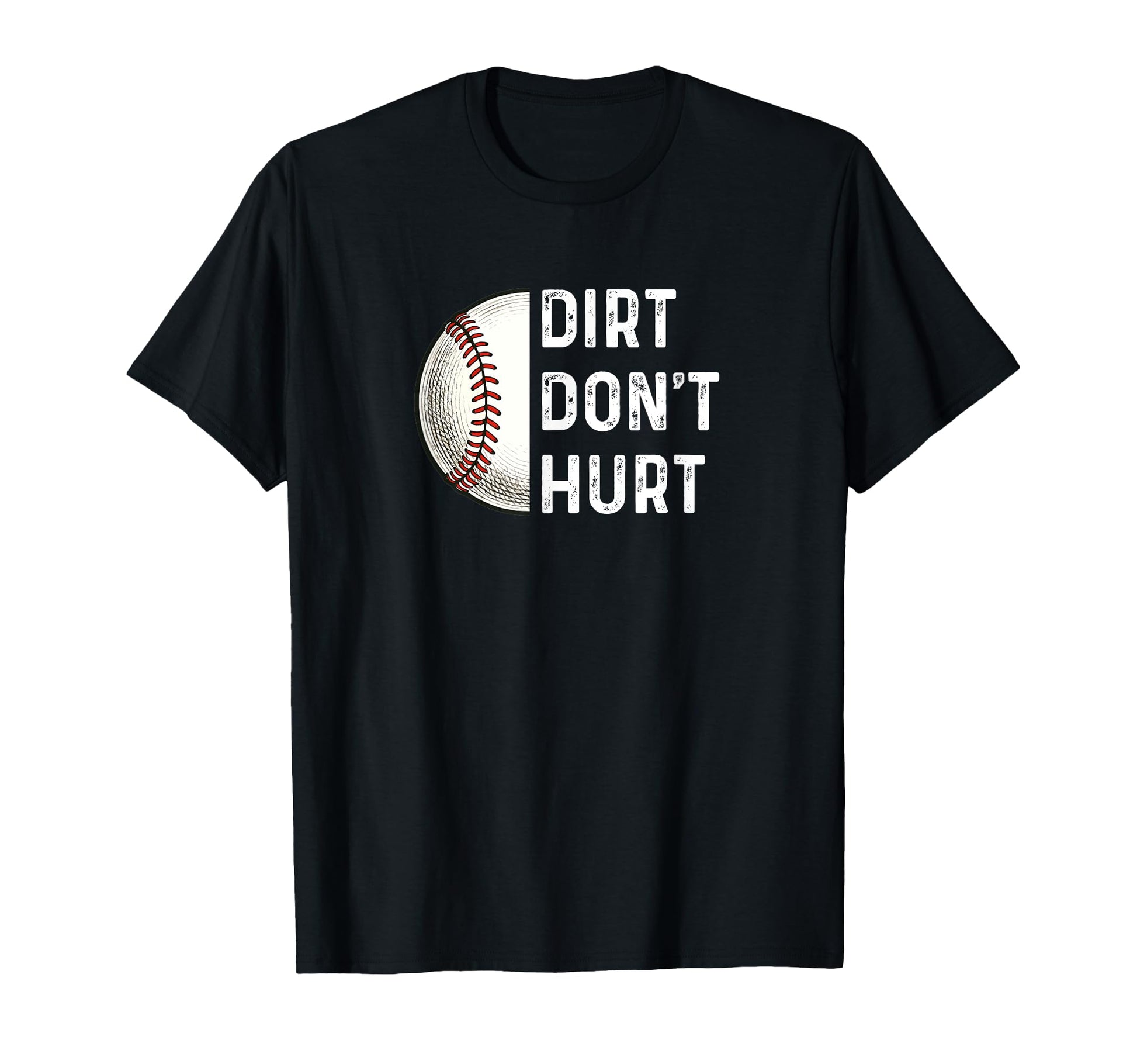 Dirt Dont Hurt Baseball Player Catcher T-Shirt - Graphic Print for Adults - T-Shirt, Sweatshirt, Hoodie