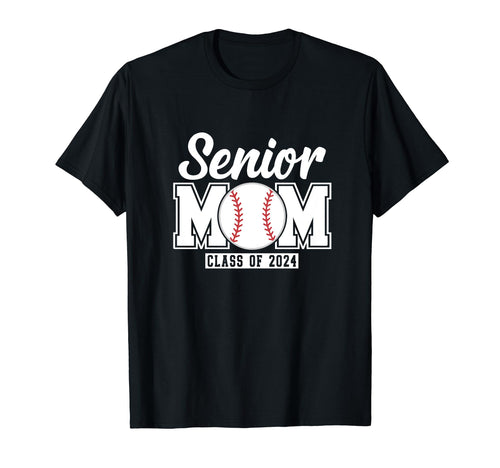 Senior Mom Class 2024 Baseball Proud T-Shirt - Casual Everyday Wear Unisex - T-Shirt, Sweatshirt, Hoodie