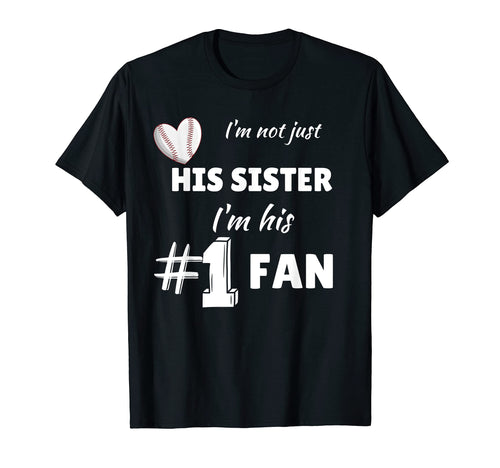 Im Not Just His Sister Number 1 Fan T-Shirt - Casual Everyday Wear Unisex - T-Shirt, Sweatshirt, Hoodie