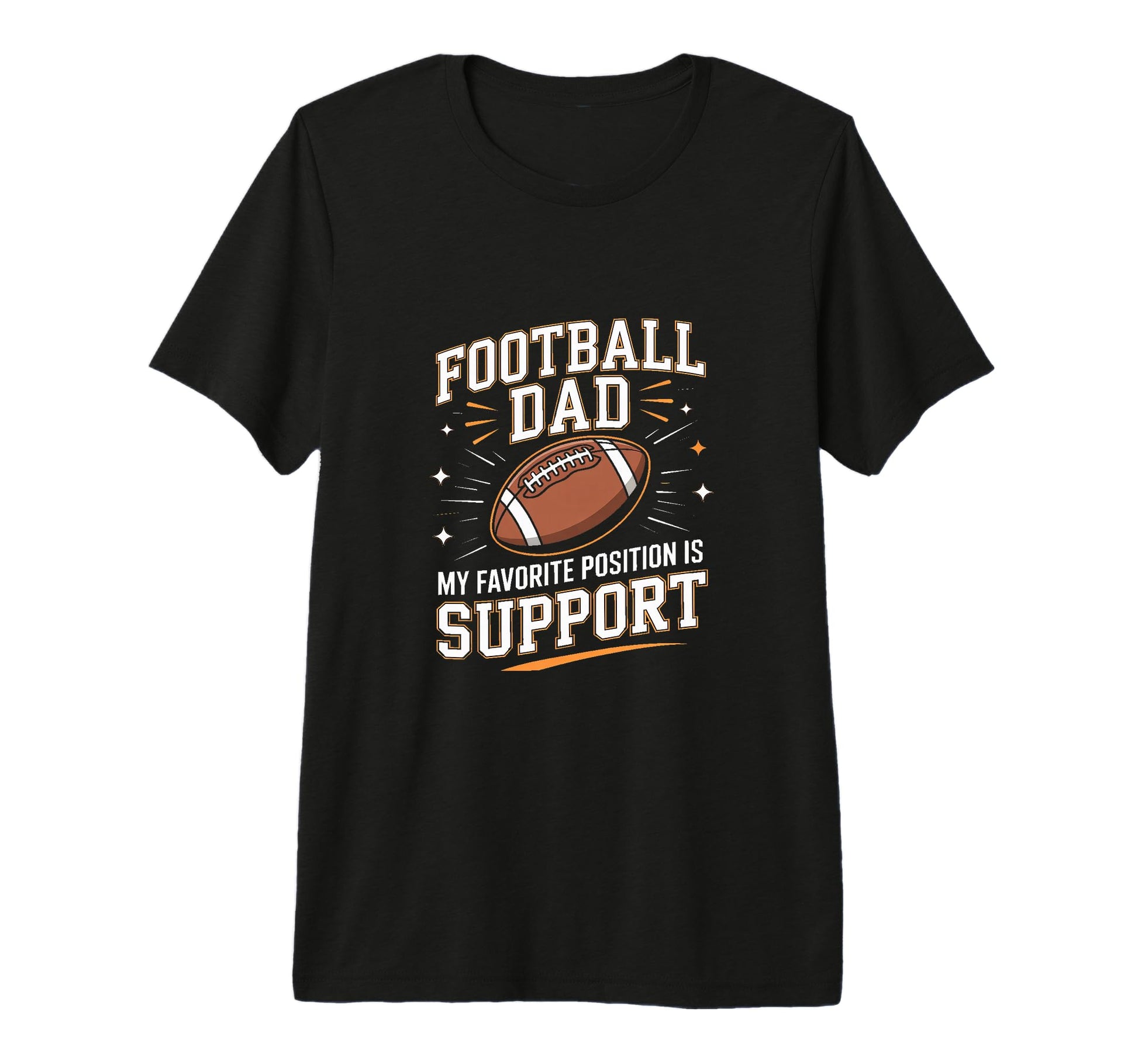 Football Dad My Favorite Position Is T-Shirt - Custom Art Print Men Women - T-Shirt, Sweatshirt, Hoodie