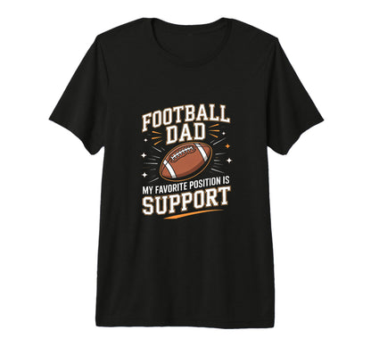 Football Dad My Favorite Position Is T-Shirt - Custom Art Print Men Women - T-Shirt, Sweatshirt, Hoodie
