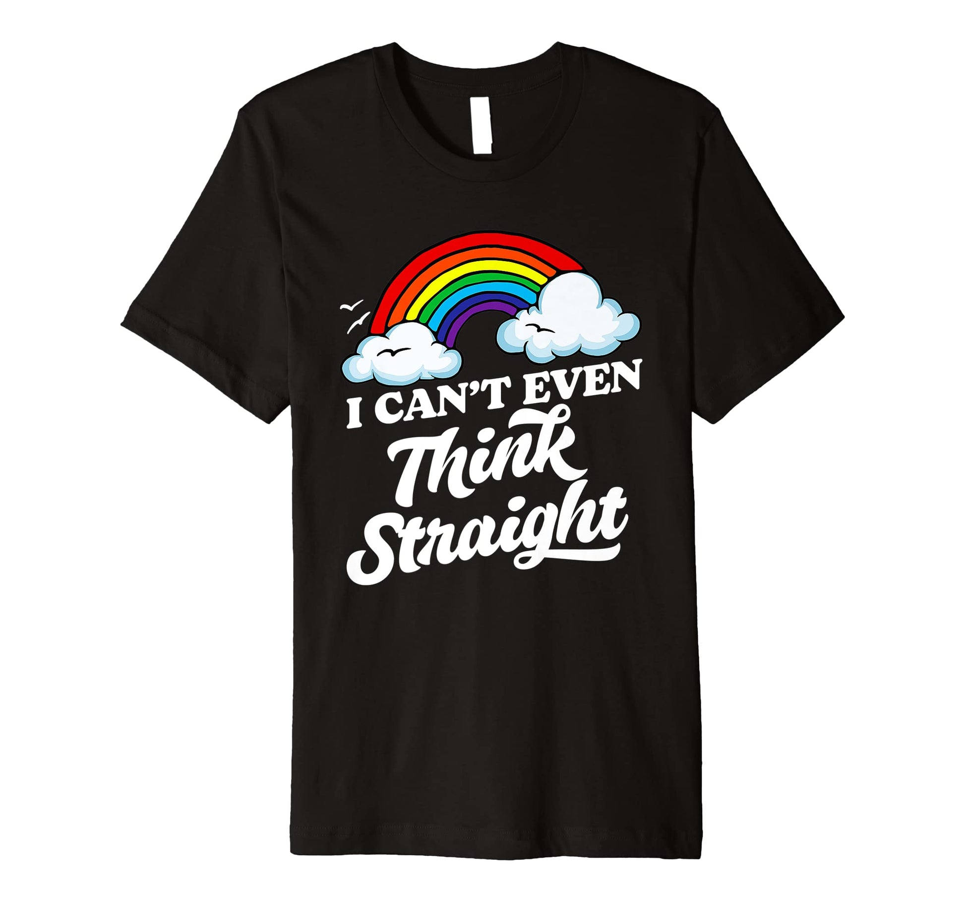 I Cant Even Think Straight Funny T-Shirt - Casual Everyday Wear for Adults - T-Shirt, Sweatshirt, Hoodie