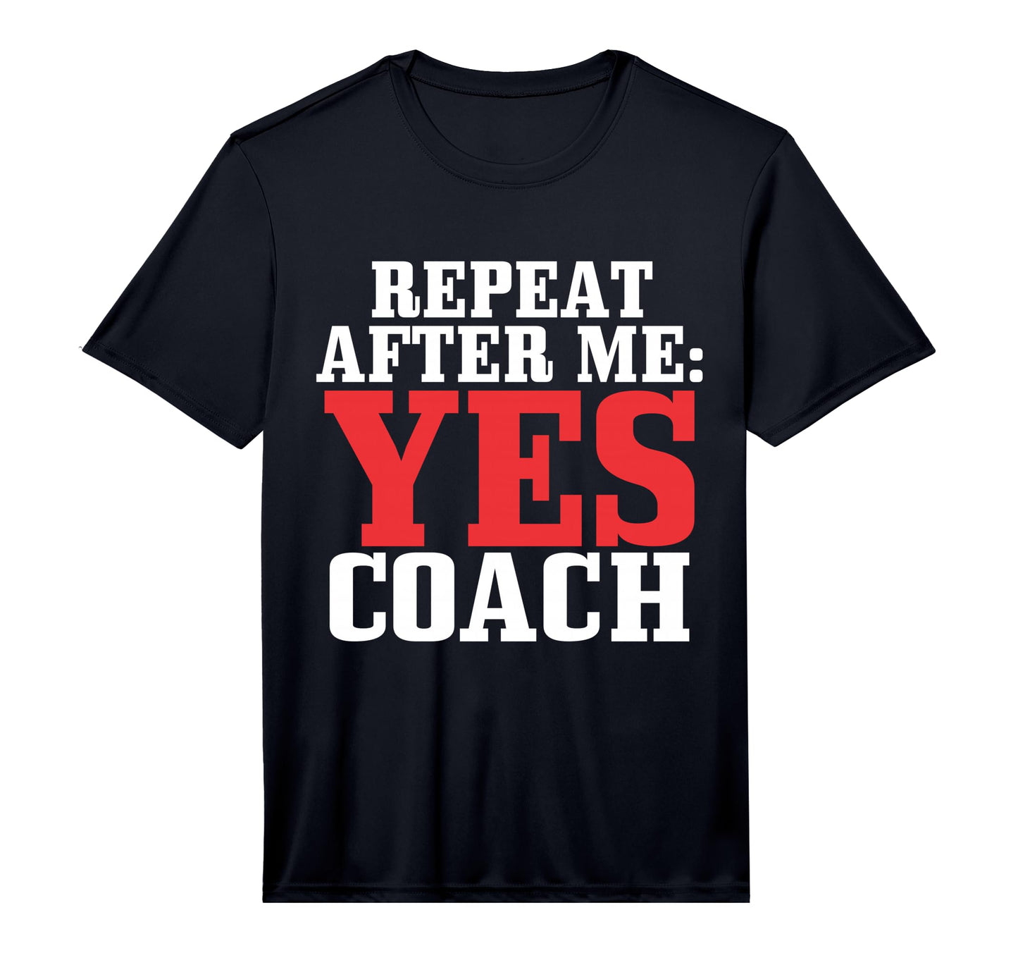 Repeat After Me Yes Coach Baseball T-Shirt - Minimalist Print Unisex - T-Shirt, Sweatshirt, Hoodie