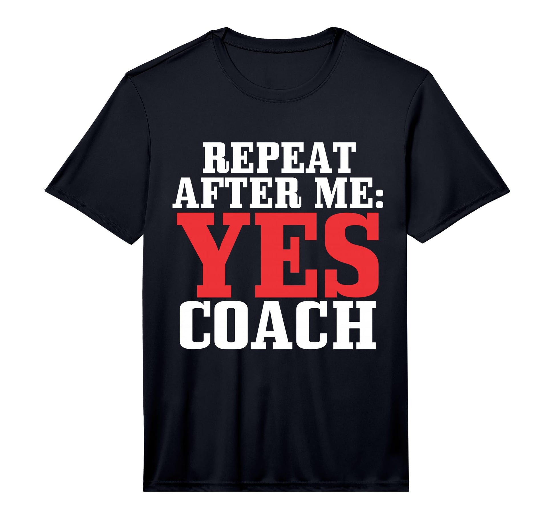 Repeat After Me Yes Coach Baseball T-Shirt - Minimalist Print Unisex - T-Shirt, Sweatshirt, Hoodie