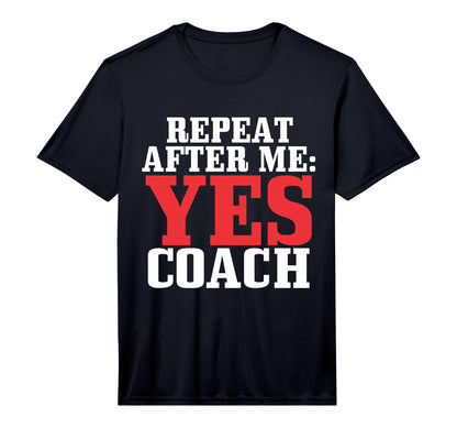 Repeat After Me Yes Coach Baseball T-Shirt - Minimalist Print Unisex - T-Shirt, Sweatshirt, Hoodie