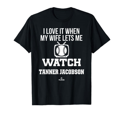 My Wife Lets Me Watch Tanner Jacobson T-Shirt - Trendy Graphic Men Women - T-Shirt, Sweatshirt, Hoodie