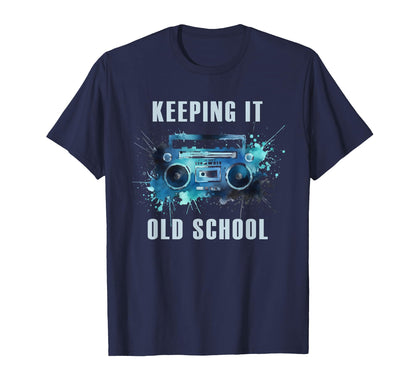 Keeping It Old School 80S 90S Hip Hop Rap T-Shirt - Novelty Apparel Unisex - T-Shirt, Sweatshirt, Hoodie