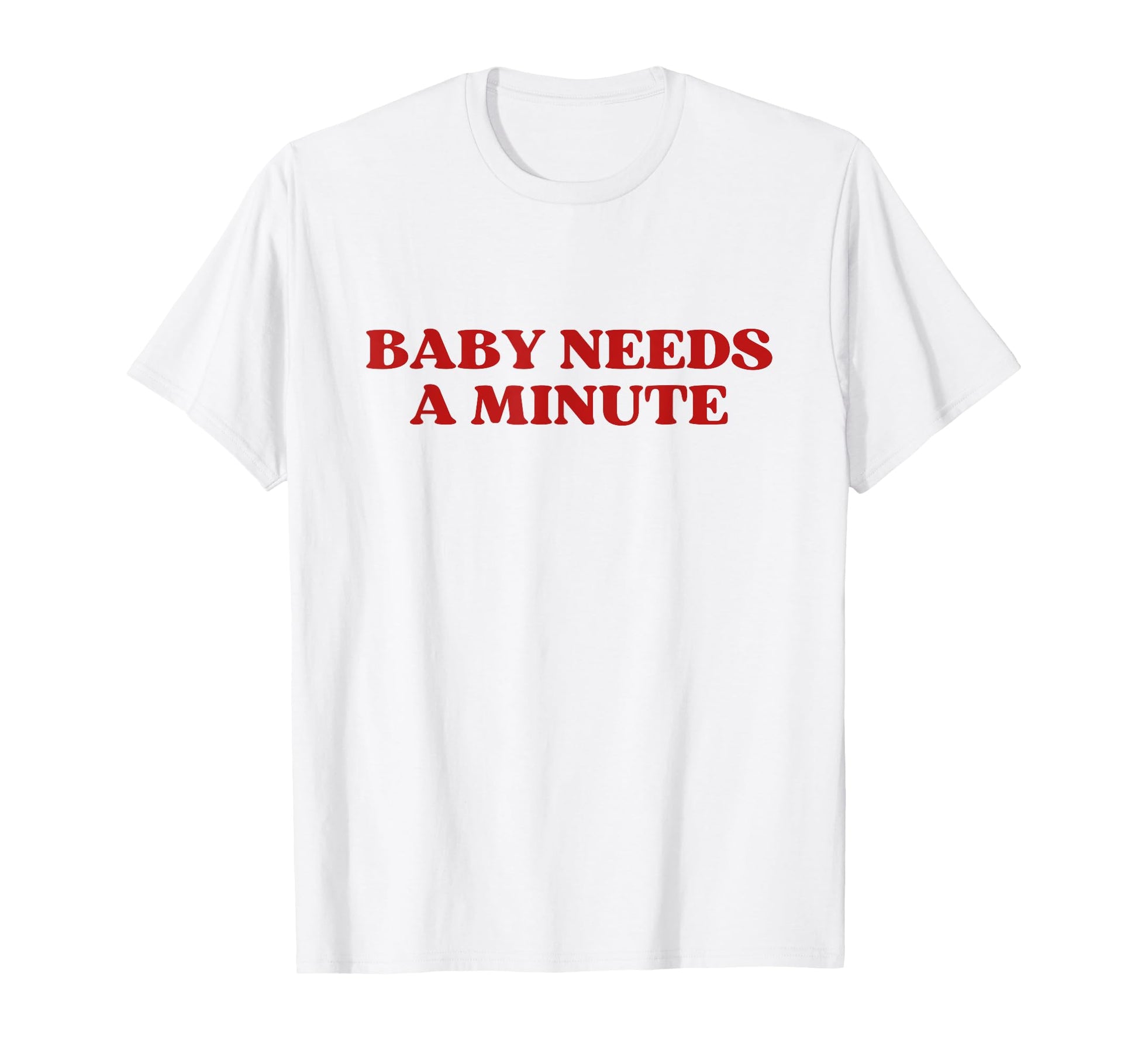 Needs Minute Y2K Aesthetic Trendy T-Shirt - Graphic Print Unisex - T-Shirt, Sweatshirt, Hoodie
