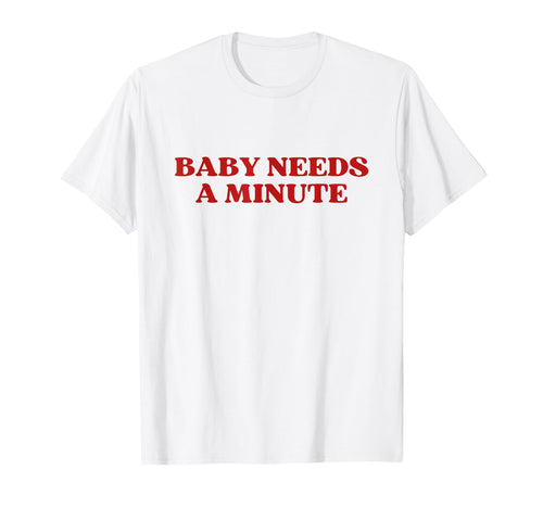 Needs Minute Y2K Aesthetic Trendy T-Shirt - Graphic Print Unisex - T-Shirt, Sweatshirt, Hoodie