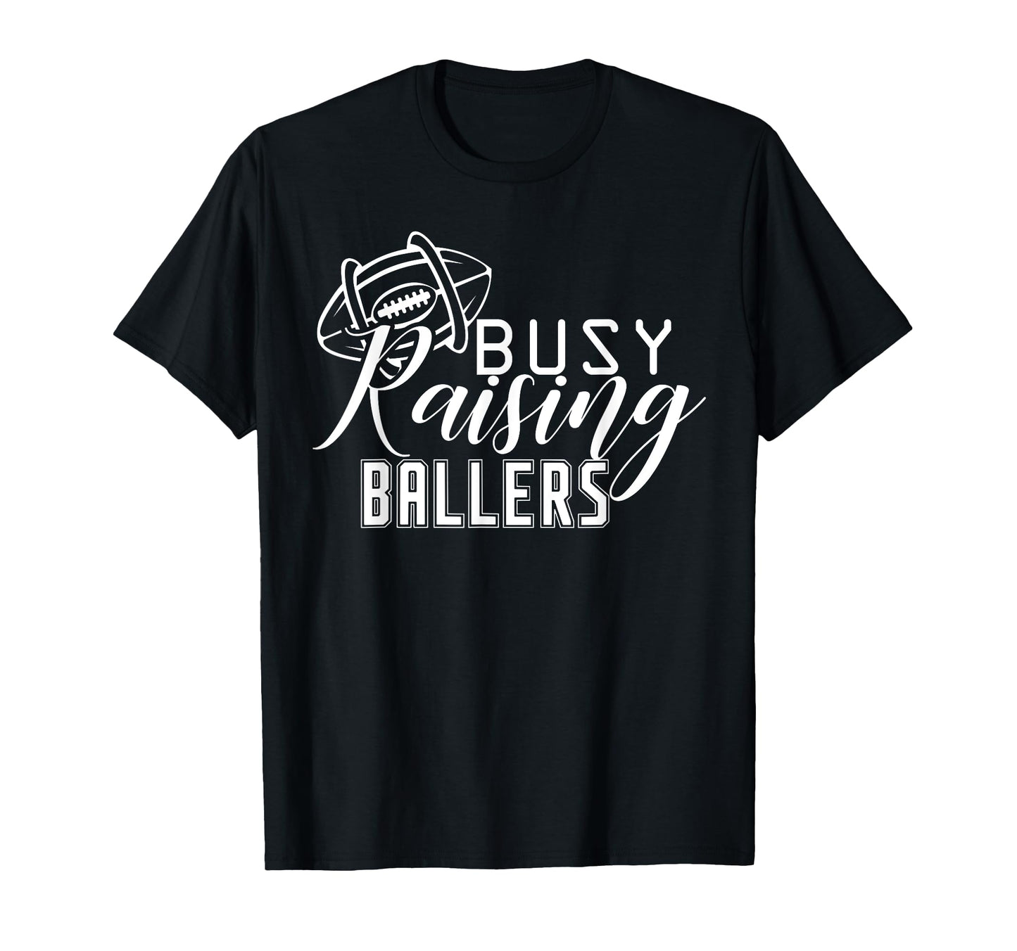Busy Raising Ballers Football Season T-Shirt - Minimalist Print Unisex - T-Shirt, Sweatshirt, Hoodie