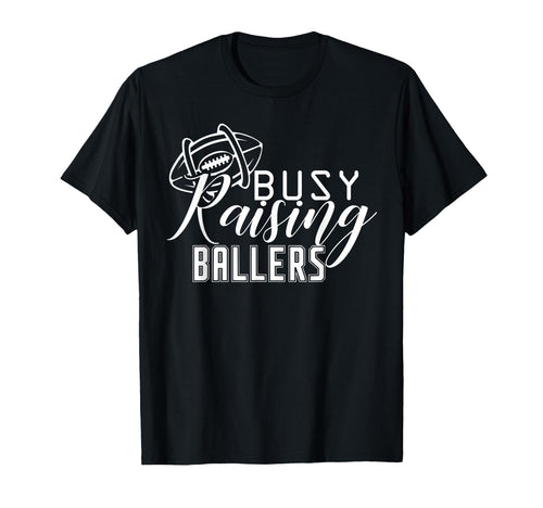 Busy Raising Ballers Football Season T-Shirt - Minimalist Print Unisex - T-Shirt, Sweatshirt, Hoodie
