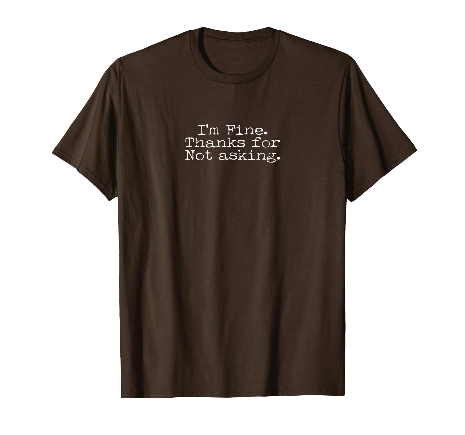 Im Fine Thanks Not Asking Funny T-Shirt - Aesthetic Graphic Unisex - T-Shirt, Sweatshirt, Hoodie