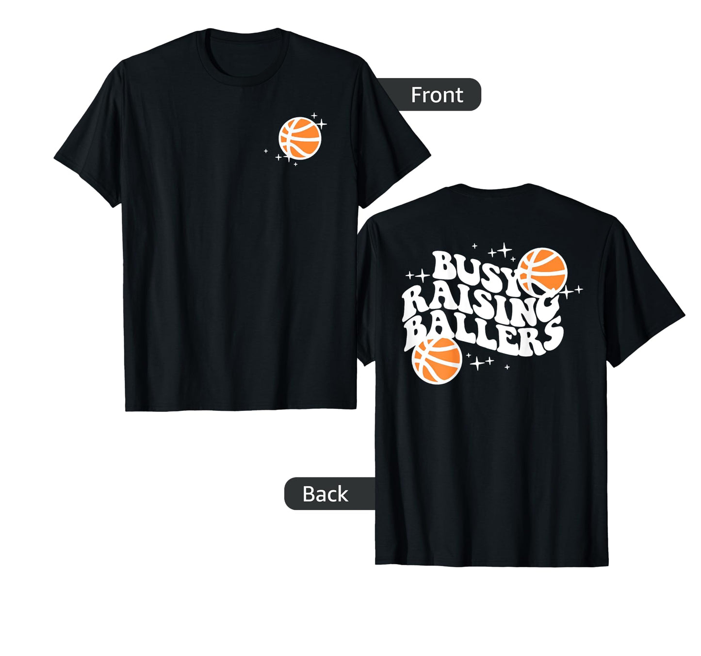 Busy Raising Ballers Basketball Front T-Shirt - Novelty Apparel Men Women - T-Shirt, Sweatshirt, Hoodie