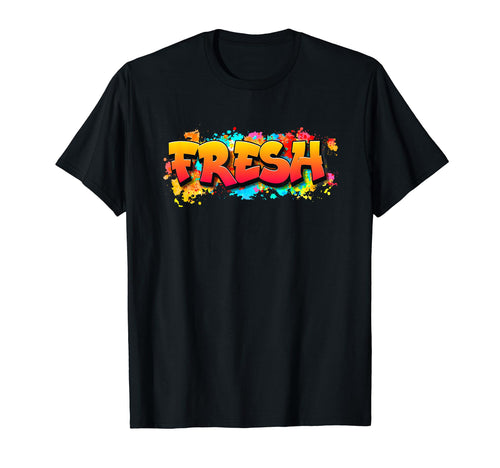 Fresh Old School Graffiti Funny T-Shirt - Fun Novelty Design Unisex - T-Shirt, Sweatshirt, Hoodie