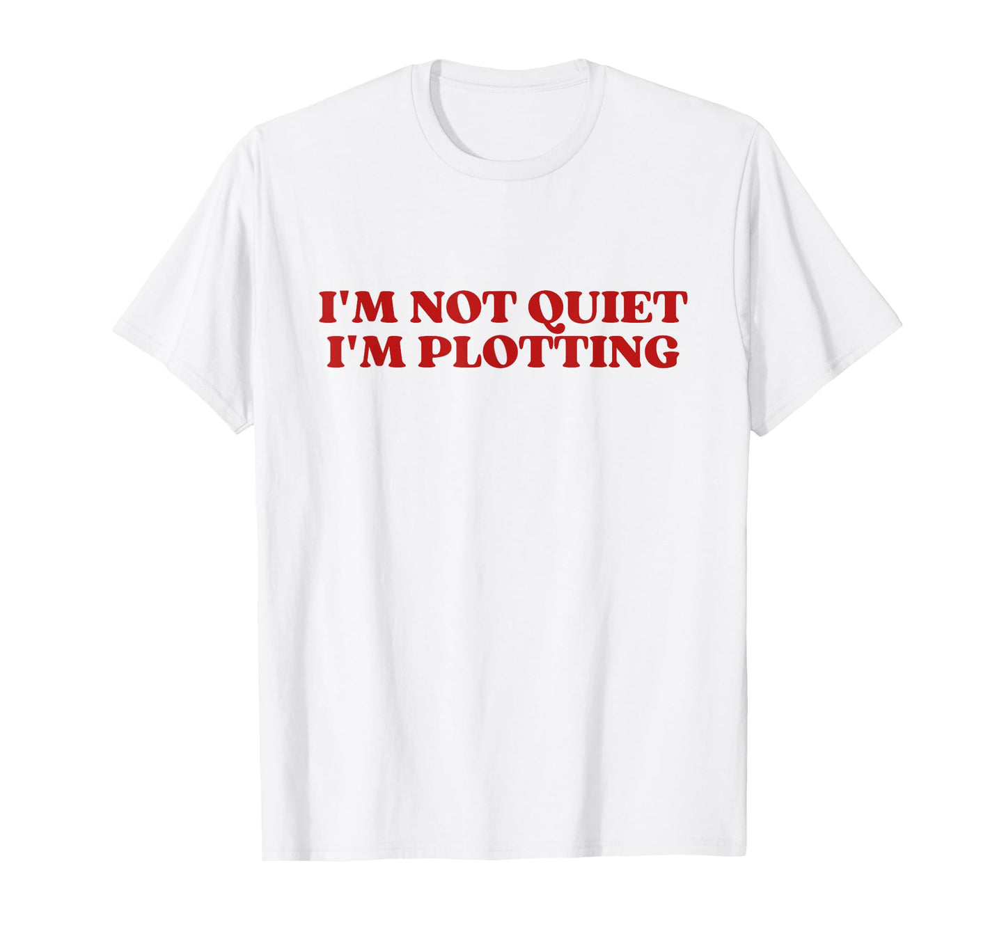 Im Not Quiet Im Plotting Y2K T-Shirt - Casual Everyday Wear for Adults - T-Shirt, Sweatshirt, Hoodie