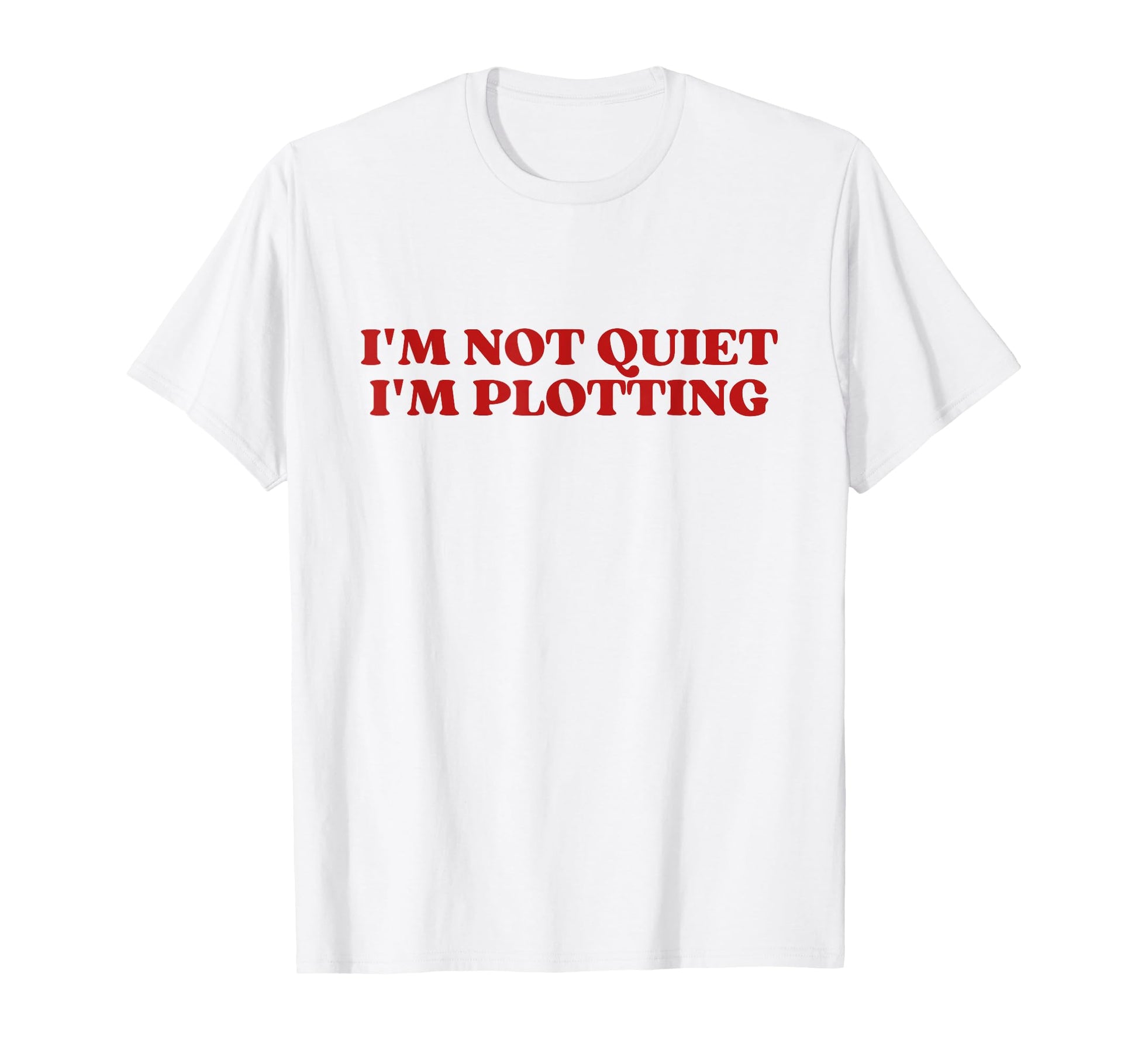 Im Not Quiet Im Plotting Y2K T-Shirt - Casual Everyday Wear for Adults - T-Shirt, Sweatshirt, Hoodie