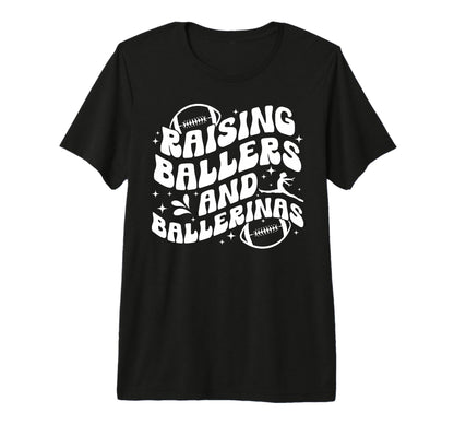 Raising Ballers And Ballerinas T-Shirt - Unique Graphic for Adults - T-Shirt, Sweatshirt, Hoodie