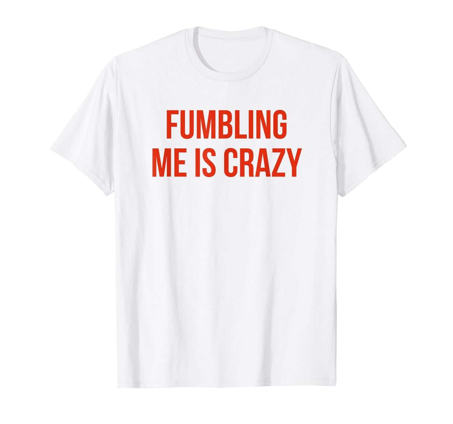 Fumbling Me Is Crazy Y2K Aesthetic T-Shirt - Graphic Print for Adults - T-Shirt, Sweatshirt, Hoodie