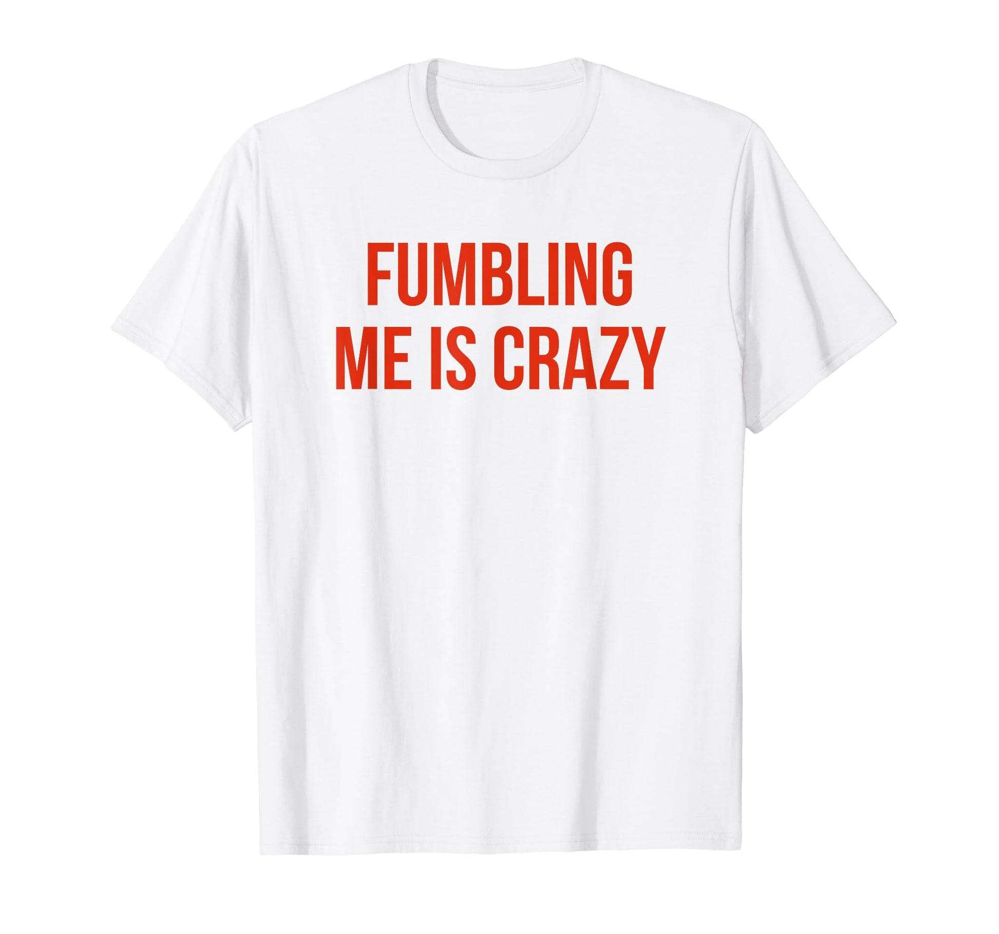 Fumbling Me Is Crazy Y2K Aesthetic T-Shirt - Graphic Print for Adults - T-Shirt, Sweatshirt, Hoodie