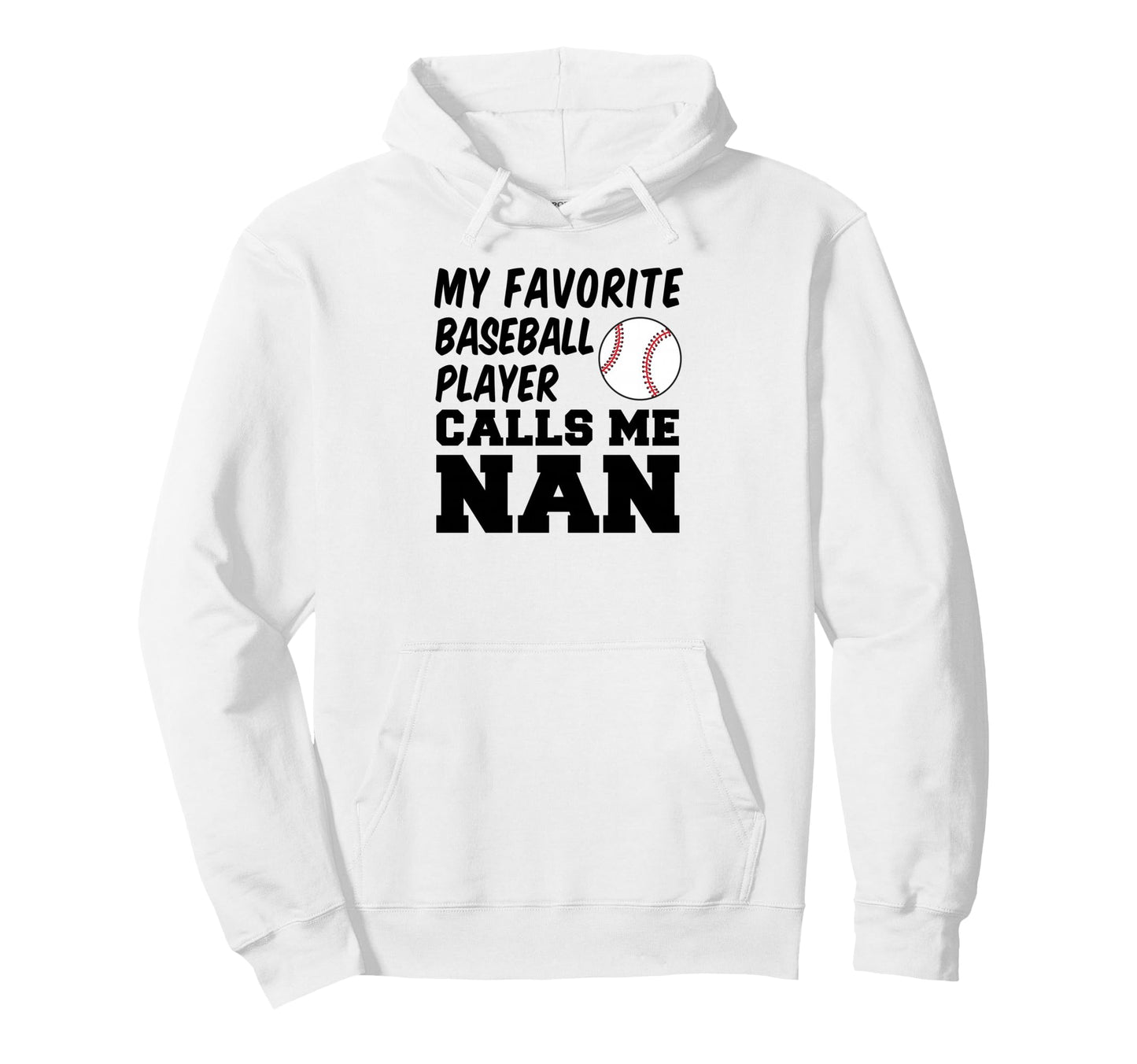 My Favorite Baseball Player Calls Me Nan Hoodie - Streetwear Style Unisex - T-Shirt, Sweatshirt, Hoodie