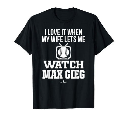 My Wife Lets Me Watch Max Gieg Prospect T-Shirt - Streetwear Style Unisex - T-Shirt, Sweatshirt, Hoodie