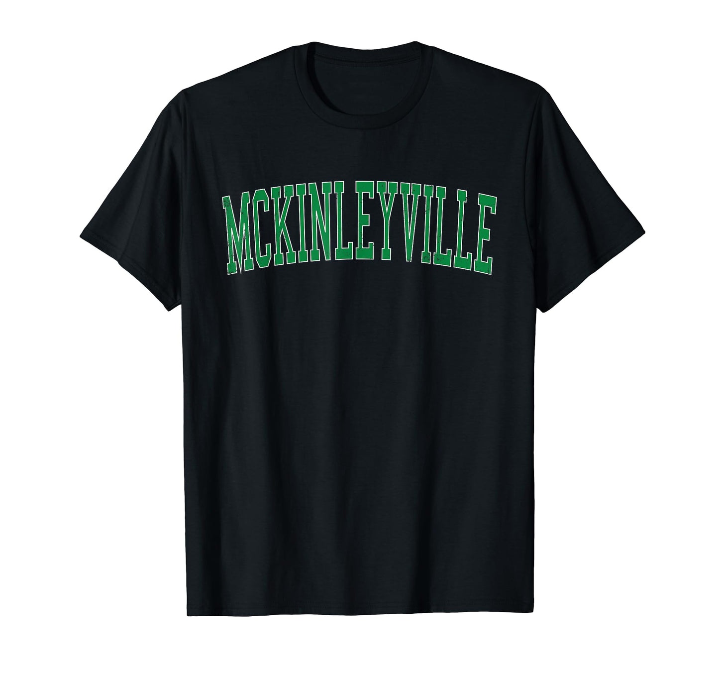 Mckinleyville Ca Distressed Green T-Shirt - Streetwear Style for Adults - T-Shirt, Sweatshirt, Hoodie